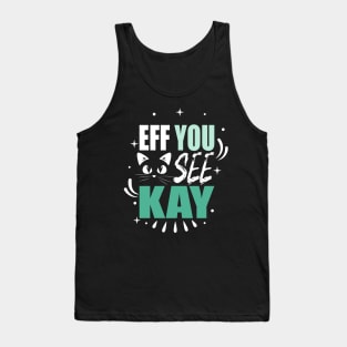 eff you see kay Tank Top